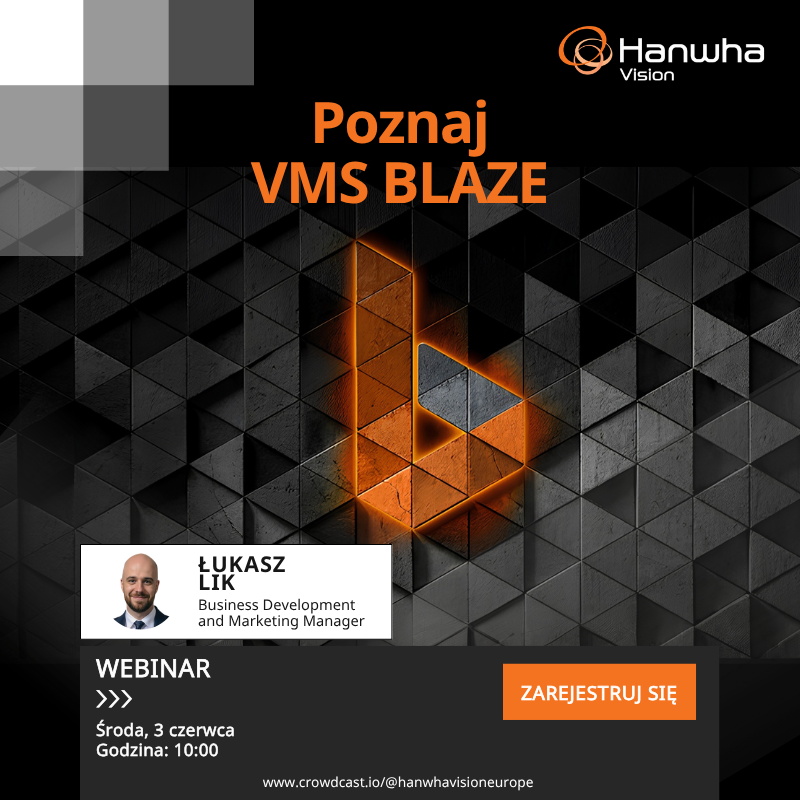 WEBINAR / Poznaj VMS BLAZE / Hanwha Vision / 03.06.2026